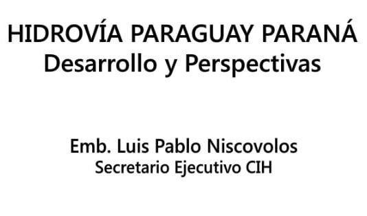 Hidrovía Paraguay Paraná – Desarrollo y Perspectivas