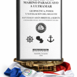 El retorno del marino paraguayo a Ultramar: una obra que interpela al derecho marítimo y al futuro geopolítico del Paraguay